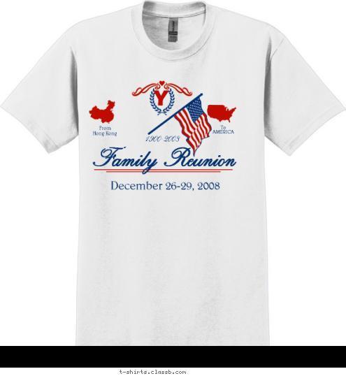 LAMBERT To
AMERICA From
Hong Kong Family Reunion December 26-29, 2008 1900-2008 Y T-shirt Design 