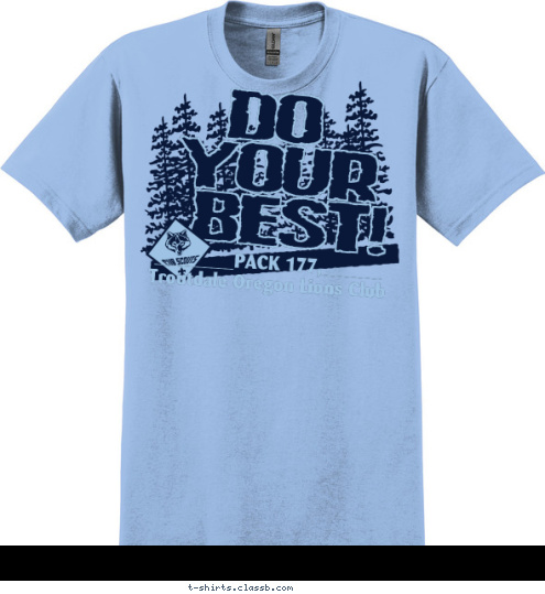            
________PACK 177,______ Troutdale Oregon Lions Club BEST! YOUR DO T-shirt Design 