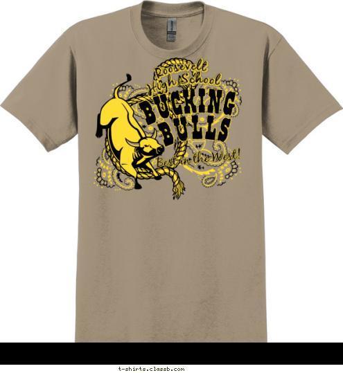 Best in the West! BULLS BUCKING Roosevelt  High School T-shirt Design SP2860