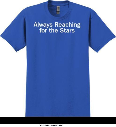 Always Reaching for the Stars T-shirt Design 