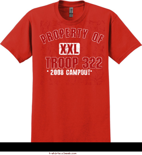 XXL TROOP 322 2008 CAMPOUT PROPERTY OF T-shirt Design 