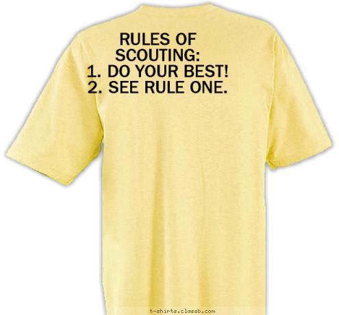 RULES OF SCOUTING:
1. DO YOUR BEST!
2. SEE RULE ONE. T-shirt Design 