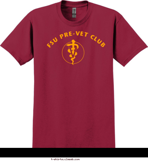 FSU PRE-VET CLUB 10 REASONS TO BE A VET
1.YOU’RE IN IT TO MAKE LOTS OF MONEY… YEAH RIGHT!
2.DISCOUNTED MEDICAL CAR FOR OUR “CHILDREN.”
3.MY EGO ISN’T BIG ENOUGH TO BE AN MD.
4.OUR PATIENTS DON’T COMPLAIN.
5.I CAN MUZZLE VICIOUS ANIMALS, BUT IT’S FROWNED UPON WITH PEOPLE.
6.MOM ALWAYS THOUGHT YOU WERE THE SMART ONE. 
7.WEARING SCURBS AND CARRYING A STETHOSCOPE IS A GREAT WAY TO GET A DATE.  
8.I CAN GET PAID HALF AS MUCH AS AN MD FOR TWICE THE WORK.
9.SURGERIES, HOUSE CALLS, LAB WORK, VACCINES, NECROPSIES: ALL IN A DAY’S WORK.
10.REAL DOCTORS TREAT MORE THAN ONE SPECIES!!!
 FSU PRE-VET CLUB T-shirt Design 