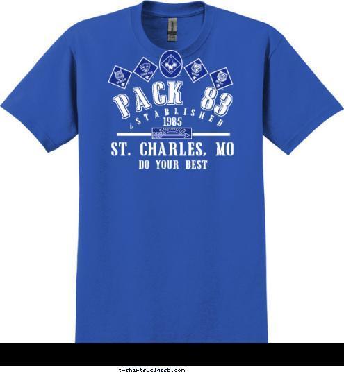 DO YOUR BEST ESTABLISHED ST. CHARLES, MO 1985 PACK 83 T-shirt Design 