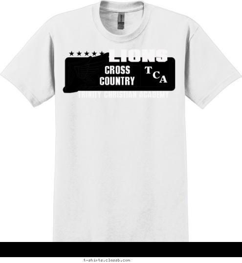 Your text here! A C T CROSS
COUNTRY TRINITY CHRISTIAN ACADEMY LIONS T-shirt Design 