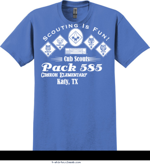 Pack 585 Creech Elementary Katy, TX Scouting Is Fun! Cub Scouts T-shirt Design 