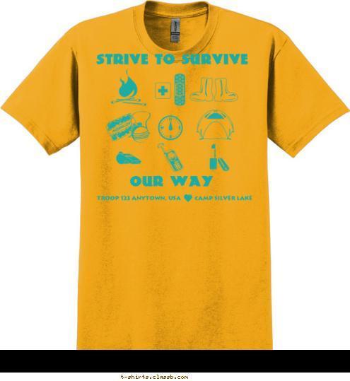 TROOP 123 ANYTOWN, USA CAMP SILVER LAKE OUR WAY STRIVE TO SURVIVE T-shirt Design 