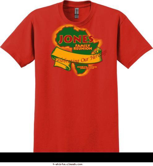 Celebrating Our Heritage MARIETTA, GEORGIA
JUNE 29, 2008 FAMILY
REUNION JONES T-shirt Design 