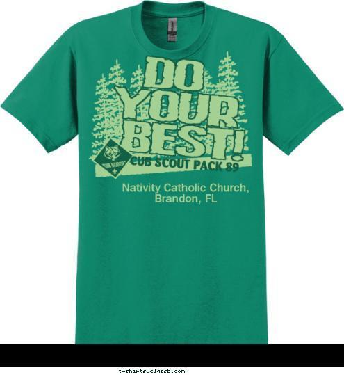 Nativity Catholic Church, Brandon, FL CUB SCOUT PACK 89 BEST! YOUR DO T-shirt Design 