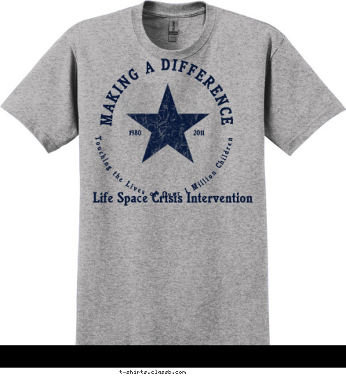 MAKING A DIFFERENCE Life Space Crisis Intervention 1980                             2011 Touching the Lives of Over 1 Million Children MAKING A DIFFERENCE T-shirt Design 