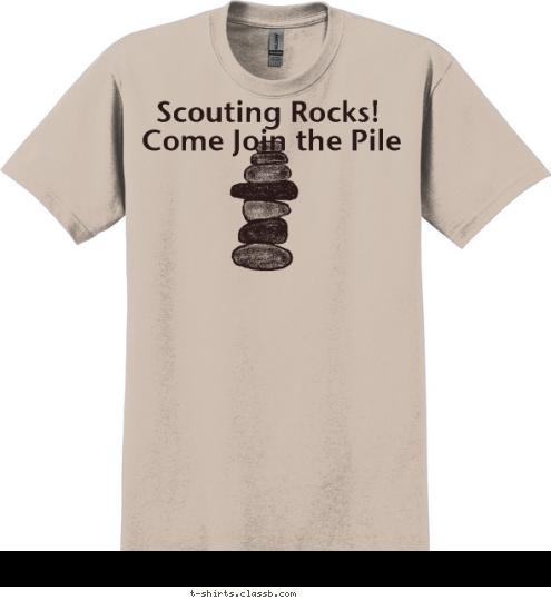 Come Join the Pile Scouting Rocks! Come Join the Pile T-shirt Design 