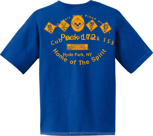 Home of The Spirit Pack 172 For 50 Years Were Proud and True  Your text here! Hyde Park, NY Cub Scout Pack 153 T-shirt Design 