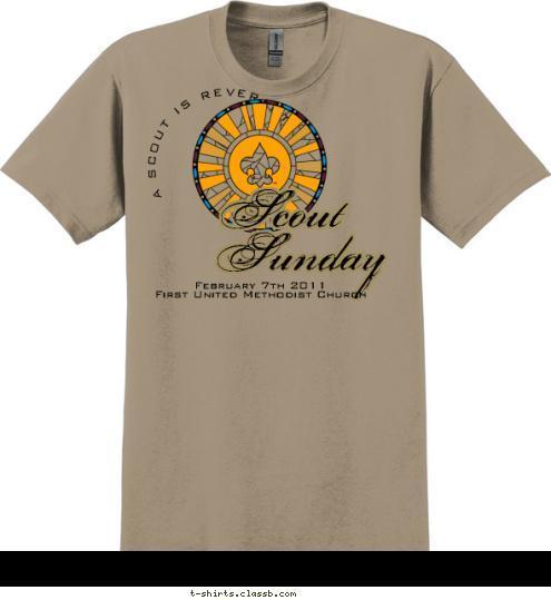 February 7th 2011
First United Methodist Church
 Sunday

 Scout

 A SCOUT IS REVERANT T-shirt Design 