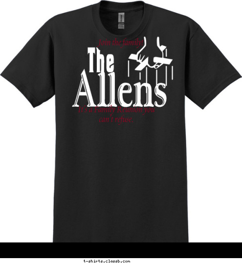 Join the family! It’s a Family Reunion you
can’t refuse. Allens The T-shirt Design 