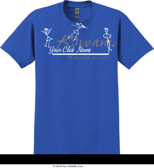 Fellowship since 1915 Your Club Name Kiwanis T-shirt Design 