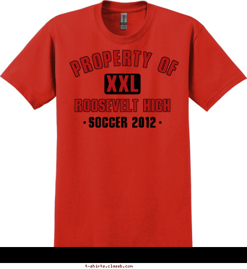 ROOSEVELT HIGH SOCCER 2012 XXL PROPERTY OF T-shirt Design SP2118