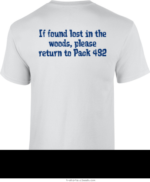 If found lost in the woods, please return to Pack 432 Centerville, MN Cub Scout Pack 432 T-shirt Design 