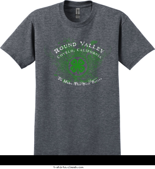 To Make The Best Better To Make The Best Better Round Valley Covelo, California T-shirt Design 