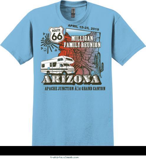 APACHE JUNCTION • GRAND CANYON FAMILY REUNION MILLIGAN ARIZONA APRIL 15-25, 2012 T-shirt Design SP3238