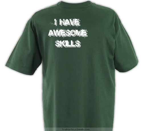 I Have
Awesome Skills I Have
Awesome Skills Midwest City, 
Oklahoma Midwest City, 
Oklahoma 267 TROOP BSA T-shirt Design 