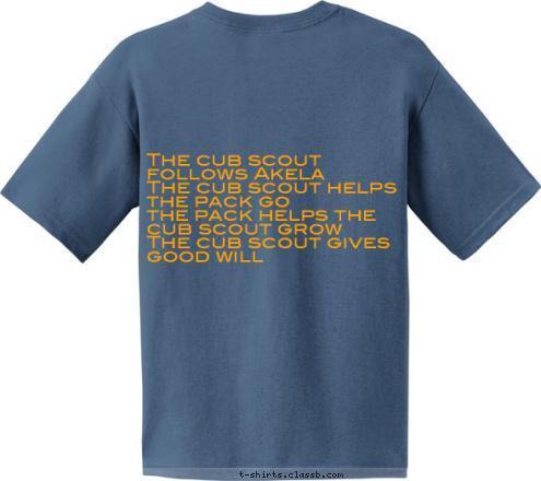 The cub scout follows Akela
The cub scout helps the pack go
the pack helps the cub scout grow
The cub scout gives good will
 The cub scout follows Akela
The cub scout helps the pack go
the pack helps the cub scout grow
The cub scout gives good will
 Runnin' with the Pack  Plano, Tx 297
 PACK T-shirt Design 