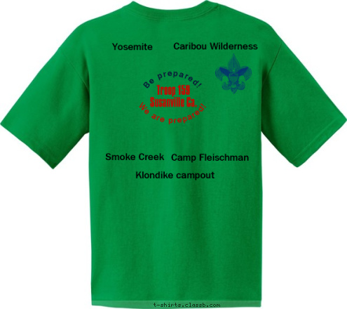 Are you prepared? Klondike campout of America Camp Fleischman Boy Scouts Smoke Creek Caribou Wilderness Yosemite We are prepared! Be prepared! Troop 159
Susanville Ca. T-shirt Design 