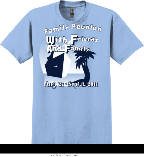 the on With Friends High Seas E W ith amily F nd A riends F vans Aug. 27 - Sept.3, 2011 Family Reunion T-shirt Design 