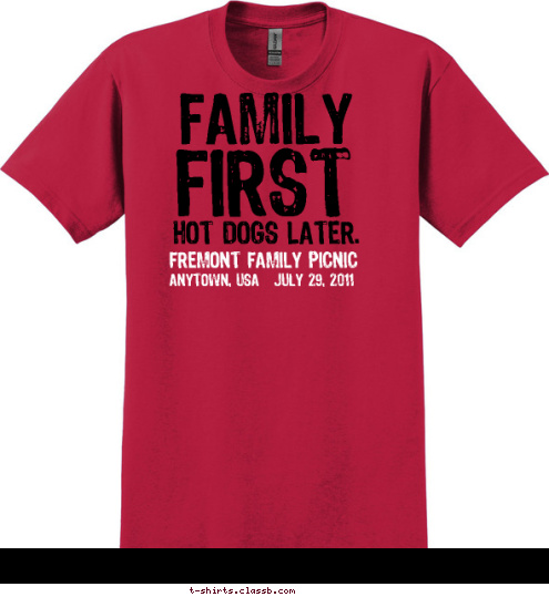 ANYTOWN, USA   JULY 29, 2011 FREMONT FAMILY PICNIC HOT DOGS LATER. FIRST FAMILY T-shirt Design 