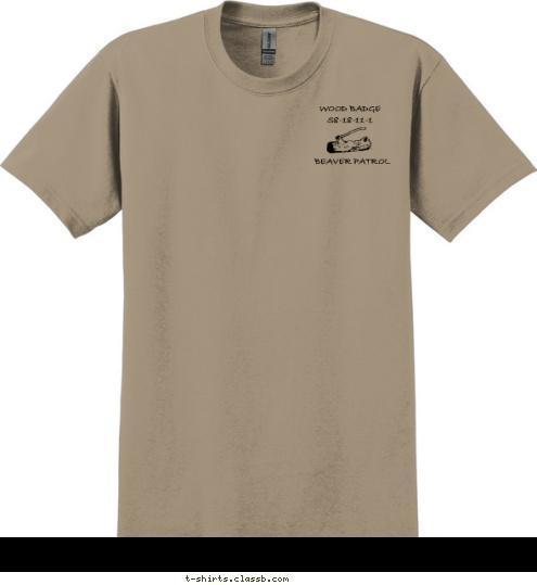 New Text TALK TO THE TAIL! BEAVER PATROL WOOD BADGE
S8-18-11-1 TALK TO THE TAIL! T-shirt Design 