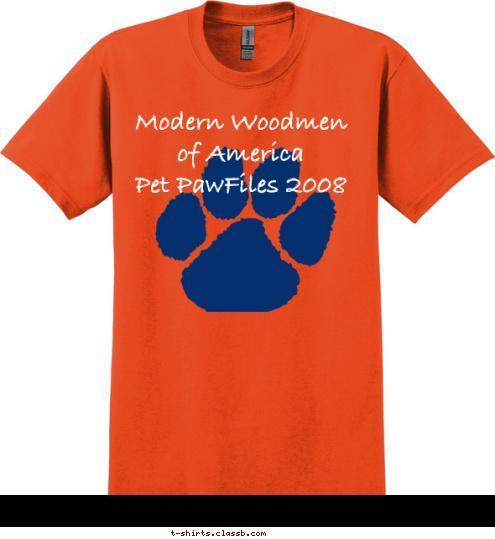 Modern Woodmen of America Pet Pawfiles 2008 Pet Pawfiles 2008 Modern Woodmen of America  Modern Woodmen of America 
Pet PawFiles 2008
 T-shirt Design 