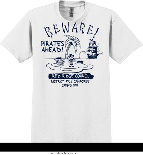 BEWARE! DISTRICT FALL CAMPOREE
SPRING 2012 RED RIDGE COUNCIL PIRATES
AHEAD! T-shirt Design SP880