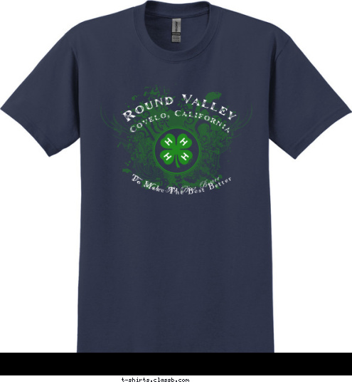 To Make The Best Better To Make The Best Better Round Valley Covelo, California T-shirt Design 