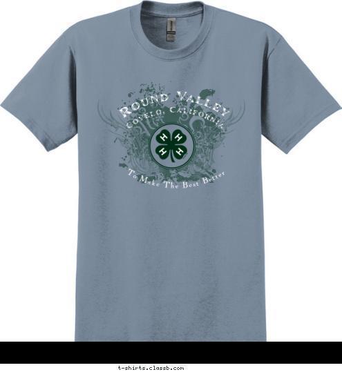 To Make The Best Better To Make The Best Better Round Valley Covelo, California T-shirt Design 