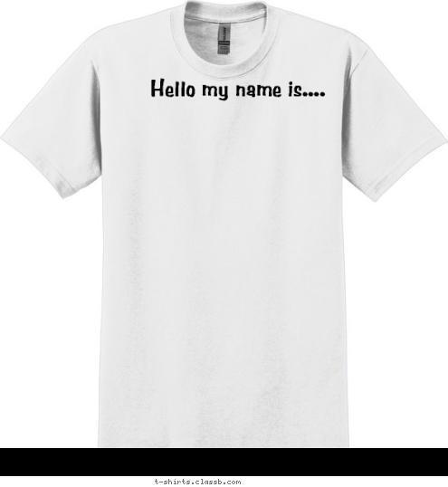 Hello my name is.... T-shirt Design 