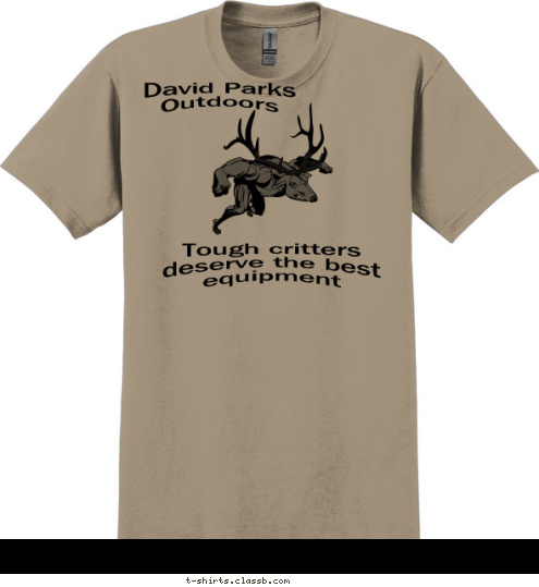 David Parks Outdoors Tough critters deserve the best equipment T-shirt Design 