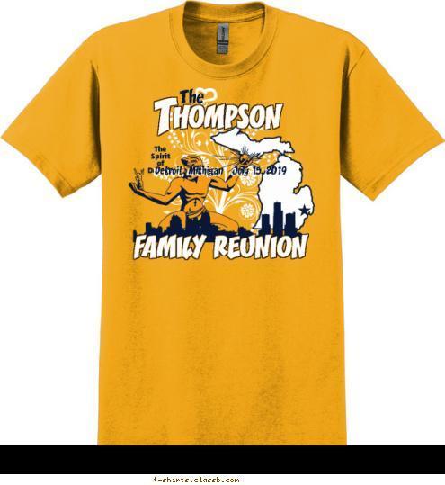 Detroit, Michigan   July 15, 2012 FAMILY REUNION The
Spirit
of
Detroit The HOMPSON T T-shirt Design SP3283