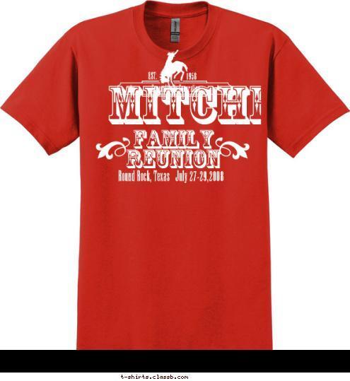 itchel M L Mitchell Mitchell Round Rock, Texas   July 27-29,2008 1958 EST. Generation to Generation FAMILY
REUNION T-shirt Design 