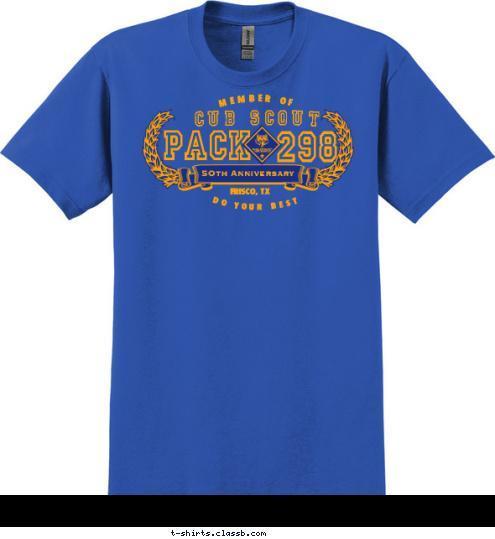 DO YOUR BEST MEMBER OF  FRISCO, TX 298 PACK CUB SCOUT 5Oth Anniversary T-shirt Design 