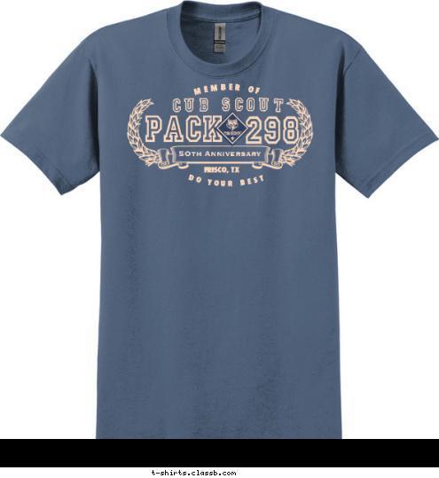 DO YOUR BEST MEMBER OF  FRISCO, TX 298 PACK CUB SCOUT 5Oth Anniversary T-shirt Design 