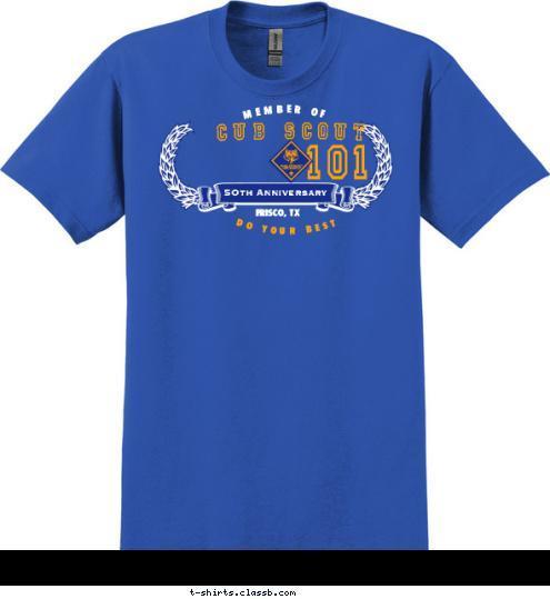 DO YOUR BEST MEMBER OF  FRISCO, TX 101 PACK CUB SCOUT 5Oth Anniversary T-shirt Design 