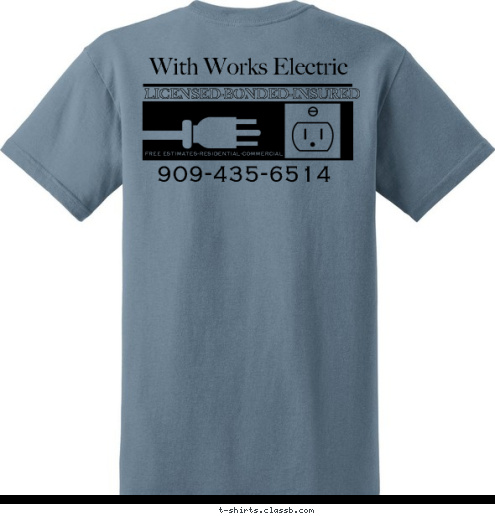 AAA-12345 909-435-6514 FREE ESTIMATES-RESIDENTIAL-COMMERCIAL LICENSED-BONDED-INSURED  With Works Electric T-shirt Design 