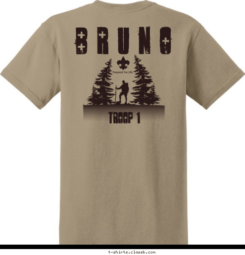 TROOP 1 B R U N O FOR LIFE. PREPARED. BROWNSVILLE, TEXAS USA TROOP 1 T-shirt Design 