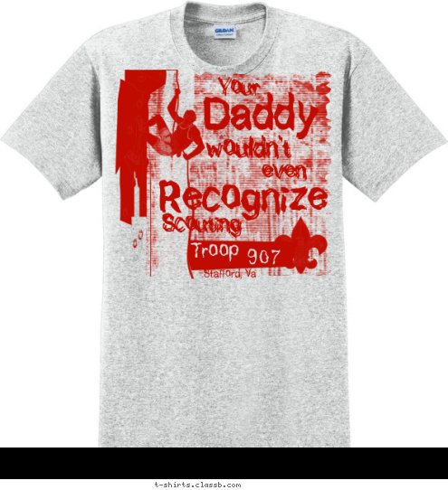 Stafford, Va 907 Troop Scouting Recognize even wouldn't Daddy Your T-shirt Design 