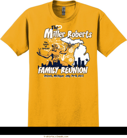 Detroit, Michigan  July 14-17, 2011 FAMILY REUNION The
Spirit
of
Detroit The iller Roberts M T-shirt Design 