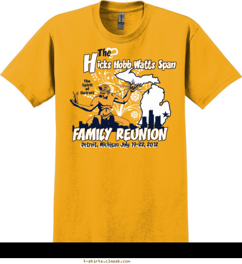 Detroit, Michigan July 19-22, 2012 FAMILY REUNION The
Spirit
of
Detroit The icks Hobb Watts Span H T-shirt Design 