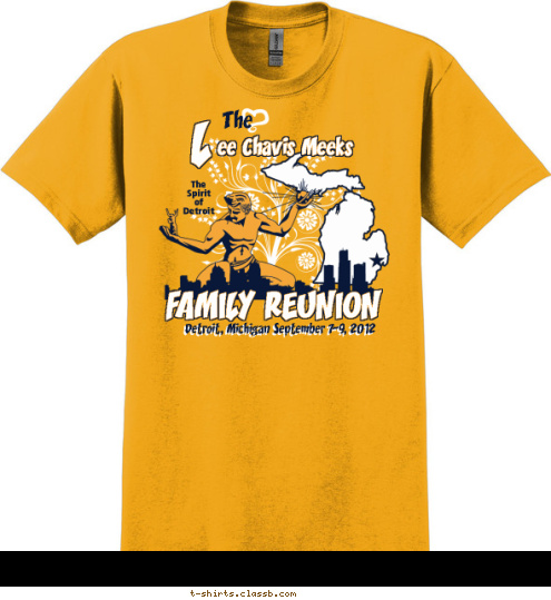 Detroit, Michigan September 7-9, 2012 FAMILY REUNION The
Spirit
of
Detroit The ee Chavis Meeks L T-shirt Design 