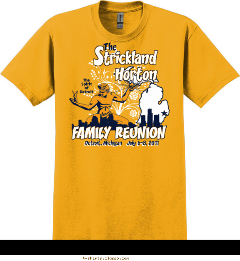 Detroit, Michigan   July 6-8, 2011 FAMILY REUNION The
Spirit
of
Detroit The trickland 
Horton S T-shirt Design 