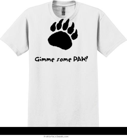 Your text here! Gimme some PAW! T-shirt Design 