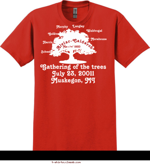 Morehouse Morehouse  Block Married 1920 Waldvogel Langley Murphy  Golliver Harris Scheele Alviar-Calderon         Gathering of the trees 
July 23, 20011 Muskegon, MI   T-shirt Design 