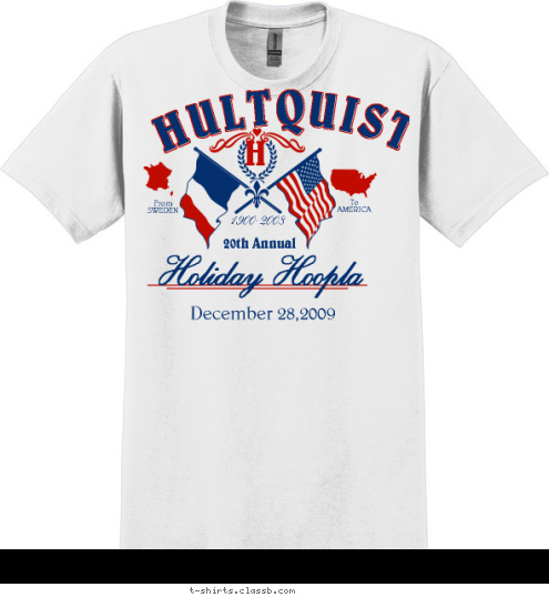 20th Annual To
AMERICA From
SWEDEN Holiday Hoopla December 28,2009 1900-2008 H HULTQUIST T-shirt Design 